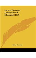 Ancient Domestic Architecture Of Edinburgh (1859)