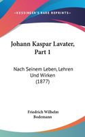 Johann Kaspar Lavater, Part 1
