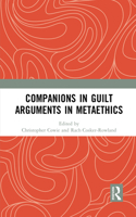 Companions in Guilt Arguments in Metaethics