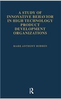 A Study of Innovative Behavior: In High Technology Product Development Organizations(Studies on Industrial Productivity: Selected Works)
