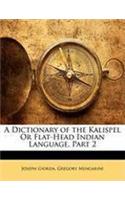 A Dictionary of the Kalispel or Flat-Head Indian Language, Part 2