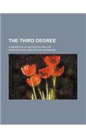 The Third Degree; A Narrative of Metropolitan Life: (English)