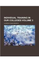 Individual Training in Our Colleges Volume 3
