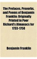 The Prefaces, Proverbs, and Poems of Benjamin Franklin; Originally Printed in Poor Richard's Almanacs for 1733-1758: (English)