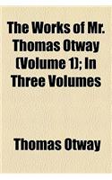 The Works of Mr. Thomas Otway (Volume 1); In Three Volumes: (English)