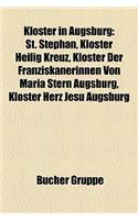 Kloster in Augsburg: St. Stephan, Kloster Heilig Kreuz, Kloster Der Franziskanerinnen Von Maria Stern Augsburg, Kloster Herz Jesu Augsburg