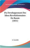 Du Developpement Des Idees Revolutionnaires En Russie (1851)