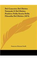 del Concetto del Diritto Naturale E del Diritto Positivo Nella Storia Della Filosofia del Diritto (1874)