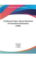 Conferenze Sopra Alcune Questioni Di Geometria Elementare (1896)