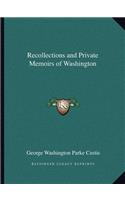 Recollections and Private Memoirs of Washington