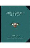 Liberty Is Obedience to the Law