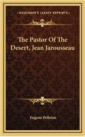 The Pastor of the Desert, Jean Jarousseau