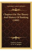Chapters On The Theory And History Of Banking (1909)