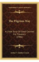 Pilgrims Way: A Little Scrip of Good Counsel for Travelers (1906)