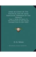 Some Account Of The Political Life Of Louis Napoleon, Emperor Of The French
