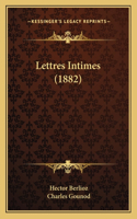 Lettres Intimes (1882): (English)