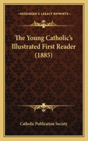 Young Catholic's Illustrated First Reader (1885)