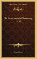 The Pearce Method Of Beekeeping (1910)