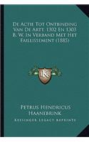 De Actie Tot Ontbinding Van De Artt. 1302 En 1303 B. W. In Verband Met Het Faillissement (1885)