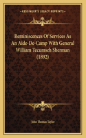 Reminiscences Of Services As An Aide-De-Camp With General William Tecumseh Sherman (1892)
