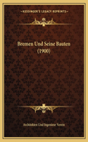 Bremen Und Seine Bauten (1900)