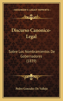 Discurso Canonico-Legal: Sobre Los Nombramientos De Gobernadores (1839)