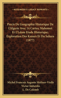 Precis De Geographie Historique De L'Algerie Avec 14 Cartes; Mahomet Et L'Lslam Etude Historique; Exploration Des Ksours Et Du Sahara (1877)