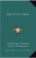 Die Fette (1864)