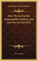 How We Got Up The Glenmutchkin Railway And How We Got Out Of It