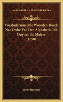 Vocabularium Ofte Woorden-Boeck Nae Ordre Van Den Alphabeth, In't Duytsch En Maleys (1650)