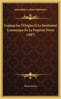 Esquisse Sur L'Origine Et Le Fondement Economique De La Propriete Privee (1887)