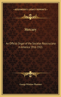 Mercury: An Official Organ of the Societas Rosicruciana in America 1916-1921