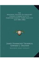 Memorial History Of Hartford County, Connecticut V1, Hartford County, Town And City: 1633-1884 (1886)