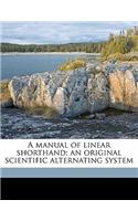 A Manual of Linear Shorthand; An Original Scientific Alternating System