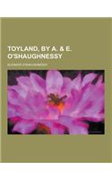 Toyland, by A. & E. O'Shaughnessy