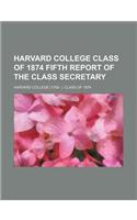 Harvard College Class of 1874 Fifth Report of the Class Secretary