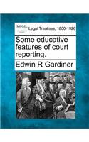 Some Educative Features of Court Reporting.