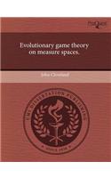 Evolutionary Game Theory on Measure Spaces