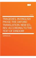 Tragedies, in English Prose: The Oxford Translation. New Ed., Rev. According to the Text of Dindorf