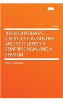 John Capgrave's Lives of St. Augustine and St. Gilbert of Sempringham, and a Sermon