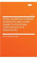 Notes on British Hydroid Zoophytes and Other Subjects (Polyzoan, Conchological & Geological)