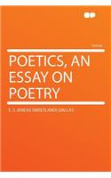 Poetics, an Essay on Poetry