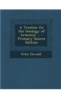 A Treatise on the Geology of Armenia ...