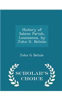 History of Sabine Parish, Louisianna, by John G. Belisle; - Scholar's Choice Edition
