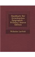 Handbuch Der Griechischen Epigraphik