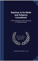 Baptism in Its Mode and Subjects Considered