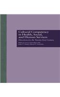 Cultural Competency in Health, Social & Human Services: Directions for the 21st Century(Social Psychology Reference Series)