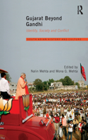 Gujarat Beyond Gandhi: Identity, Society and Conflict(Routledge South Asian History and Culture Series)
