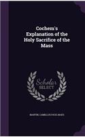 Cochem's Explanation of the Holy Sacrifice of the Mass