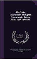 The State Institutions of Higher Education in Texas, Their Past Services